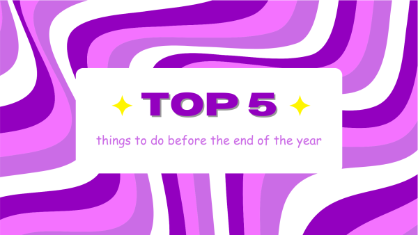 Top Five Things to do for the End of the Year (Senior Addition)